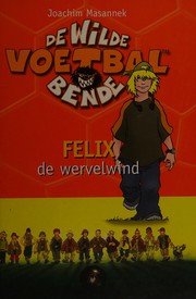 Cover of: Felix de wervelwind by Joachim Masannek