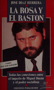 Cover of: La rosa y el bastón: todas las conexiones entre el imperio de Miguel Durán y el poder socialista