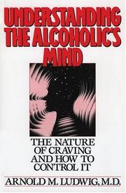 Cover of: Understanding the Alcoholic's Mind: The Nature of Craving and How to Control It