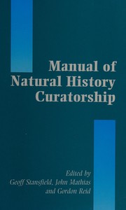 Manual of natural history curatorship by Geoffrey Stansfield, John Mathias, Gordon McGregor Reid