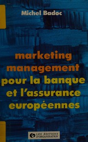 Marketing management pour la banque et l'assurance Europiéennes by Michel Badoc