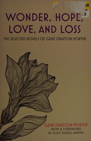 Cover of: Wonder, Hope, Love, and Loss: The Selected Novels of Gene Stratton-Porter
