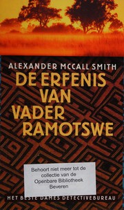 Cover of: De erfenis van vader Ramotswe by Alexander McCall Smith