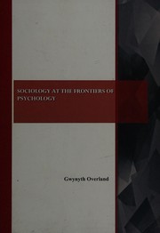 Sociology at the frontiers of psychology by Gwynyth Jones Overland