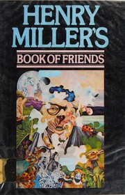 Cover of: Henry Miller's Book of friends: a tribute to friends of long ago ; [Brooklyn photos by Jim Lazarus]