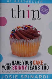 Cover of: How to have your cake and your skinny jeans too: stop binge eating, overeating and dieting for good, get the naturally thin body you crave from the inside out