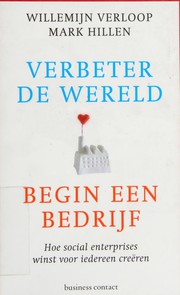 Verbeter de wereld, begin een bedrijf by Willemijn Verloop