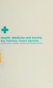 Cover of: Health, medicine, and society: key theories, future agendas