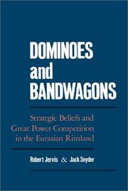 Dominoes and bandwagons : strategic beliefs and Great power competition in the Eurasian rimland