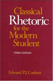 Classical rhetoric for the modern student by Edward P. J. Corbett