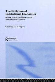 Cover of: The evolution of institutional economics: agency, structure, and Darwinism in American institutionalism