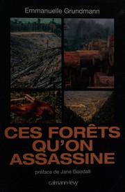 Cover of: Ces forêts qu'on assassine by Emmanuelle Grundmann