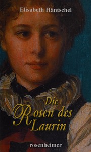 Cover of: Die Rosen des Laurin by Elisabeth Häntschel