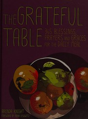 Cover of: The grateful table: 365 blessings, prayers and graces for the daily meal