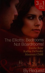 Cover of: The Elliotts: Bedrooms Not Boardrooms!: Forbidden Merger / Expectant Executive / Beyond the Boardroom
