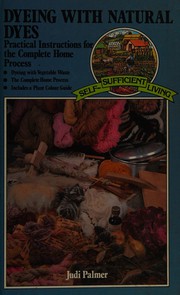 Cover of: Dyeing with Natural Dyes: The Complete Home Process