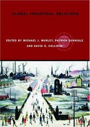Cover of: Global industrial relations by edited by Michael J. Morley, Patrick Gunnigle and David G. Collings.