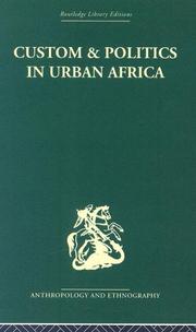 Cover of: Custom and Politics in Urban Africa: A Study of Hausa Migrants in Yoruba Towns