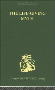 Cover of: The Life-Giving Myth (Routledge Library Editions: Anthropology and Ethnography)