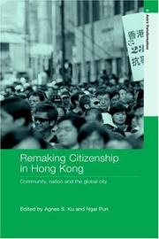 Cover of: Remaking citizenship in Hong Kong by edited by Agnes S. Ku, Ngai Pun ; foreword by Bryan S. Turner.