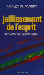 Cover of: Jaillisement de l'esprit by Seymour Papert