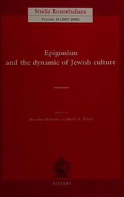 Epigonism and the dynamic of Jewish culture by Shlomo Berger, Irene E. Zwiep