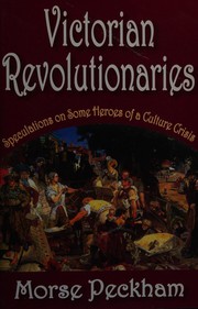 Cover of: Victorian revolutionaries: speculations on some heroes of a culture crisis