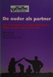 Cover of: De ouder als partner: de rol van ouders van jonge risicokinderen tijdens opvang, zorg en onderwijs