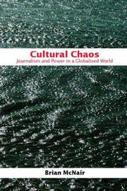 Cover of: Cultural chaos: journalism, news, and power in a globalised world