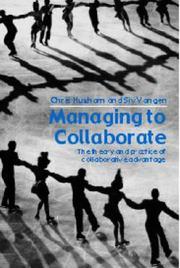 Managing to collaborate : the theory and practice of collaborative advantage