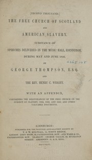 Cover of: The Free Church of Scotland and American slavery: Substance of speeches delivered in the Music Hall, Edinburgh, during May and June 1846