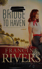 Bridge to haven by Francine Rivers
