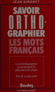 Cover of: Savoir orthographier les mots français
