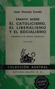 Ensayo sobre el catolicismo, el liberalismo y el socialismo by Juan Donoso Cortés