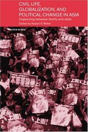 Cover of: Civil life, globalization, and political change in Asia: organizing between family and state