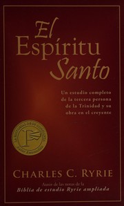 Cover of: El Espiritu Santo: un estudio completo de la tercera persona de la Trinidad y su obra en el creyente