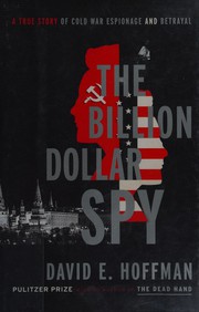 Cover of: The Billion Dollar Spy: A True Story of Cold War Espionage and Betrayal of Cold War espionage and betrayal