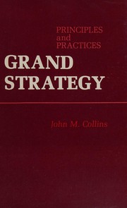 Cover of: Grand strategy; principles and practices