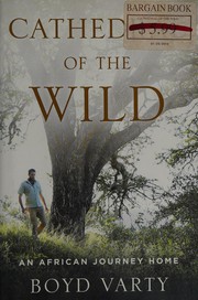 Cathedral of the wild by Boyd Varty