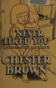 Cover of: I never liked you: a comic-strip narrative
