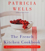 Cover of: The French kitchen cookbook: recipes and lessons from Paris and Provence