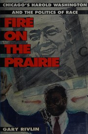 Cover of: Fire on the prairie: Chicago's Harold Washington and the politics of race