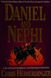 Cover of: Daniel and Nephi: a tale of eternal friendship in a land ripening for destruction