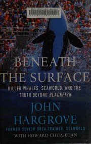 Beneath the surface by Hargrove, John (Animal trainer)