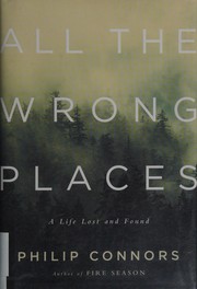 All the wrong places by Philip Connors