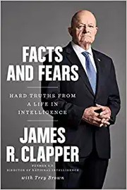 Facts and fears by James R. Clapper