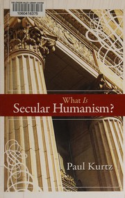 Cover of: What is secular humanism? by Paul Kurtz