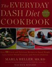 The everyday DASH diet cookbook by Marla Heller