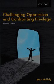 Challenging oppression and confronting privilege by Robert P. Mullaly