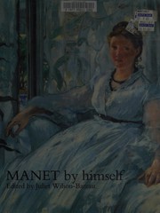 Cover of: Manet by himself: correspondence & conversation, paintings, pastels, prints & drawings